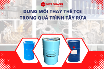 NHỮNG HÓA CHẤT CÓ THỂ THAY THẾ DUNG MÔI TCE TRONG TẨY RỬA